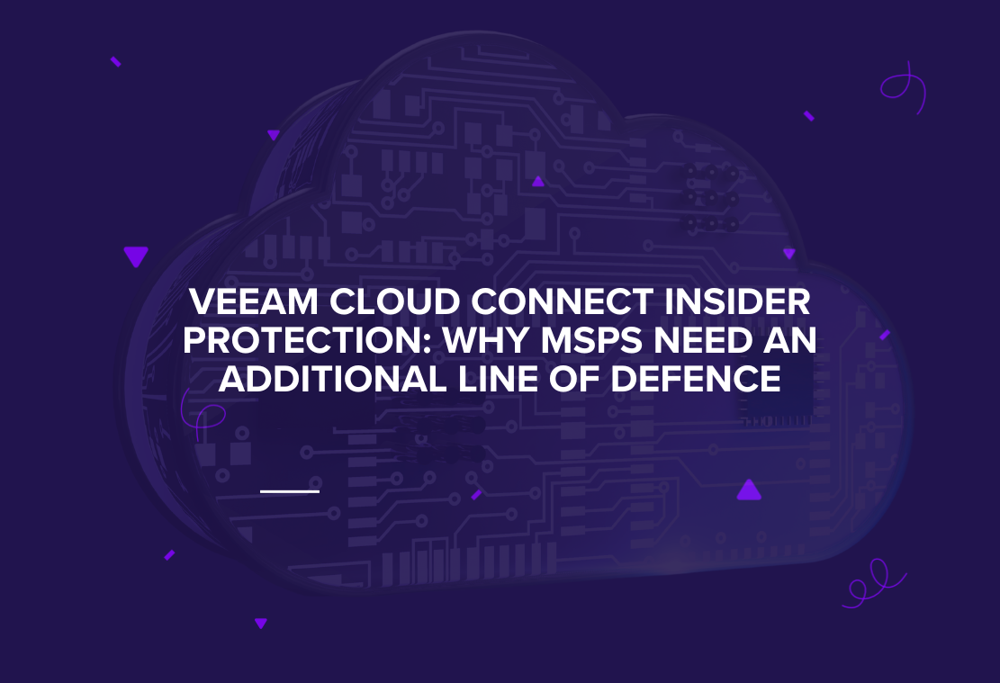 Veeam Cloud Connect Insider Protection: Why MSPs Need an Additional Line of Defence